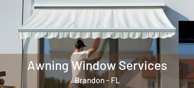  Awning Window Services Brandon - FL