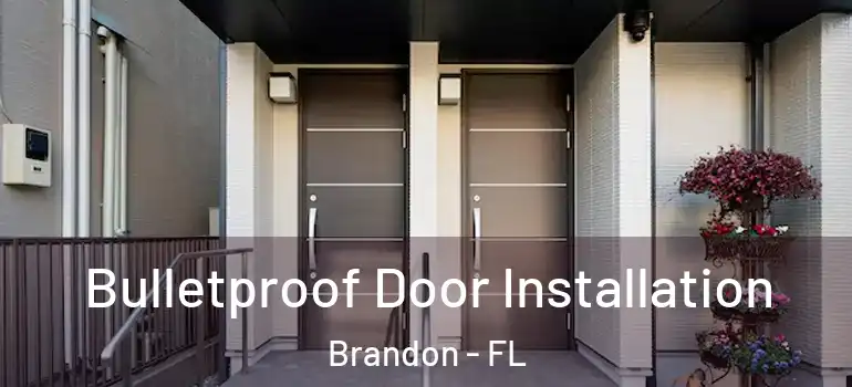  Bulletproof Door Installation Brandon - FL