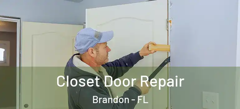  Closet Door Repair Brandon - FL