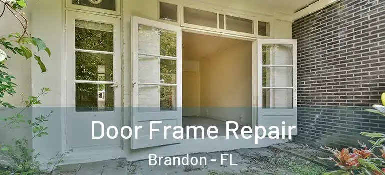  Door Frame Repair Brandon - FL