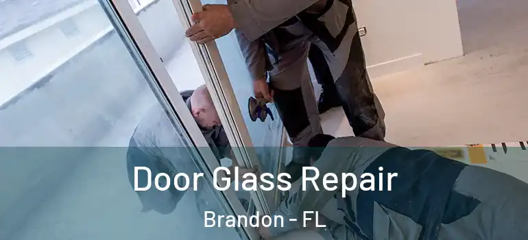  Door Glass Repair Brandon - FL