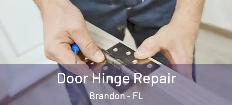  Door Hinge Repair Brandon - FL