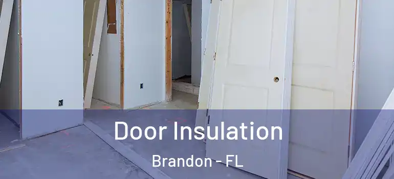  Door Insulation Brandon - FL