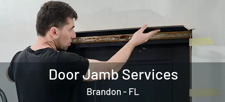  Door Jamb Services Brandon - FL