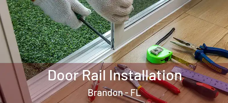  Door Rail Installation Brandon - FL