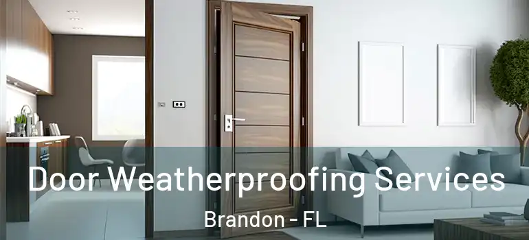  Door Weatherproofing Services Brandon - FL