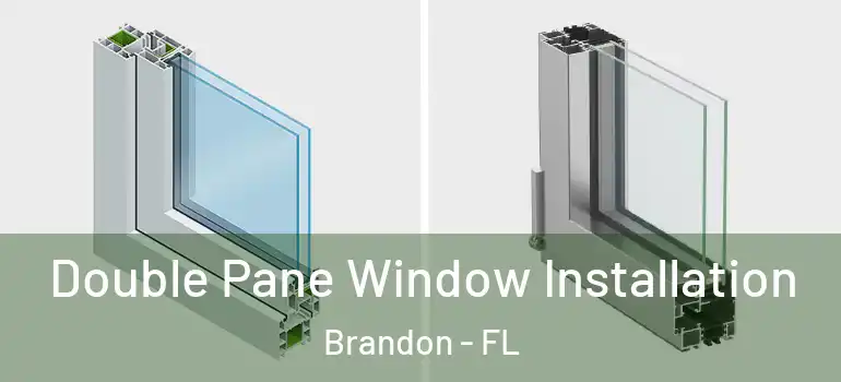  Double Pane Window Installation Brandon - FL