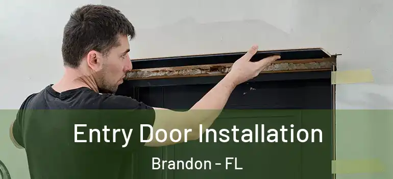  Entry Door Installation Brandon - FL