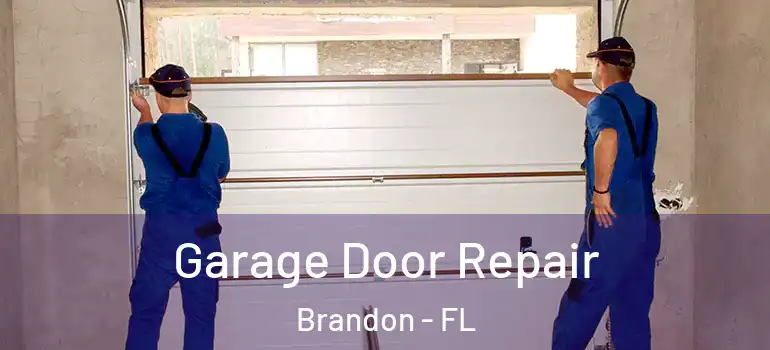  Garage Door Repair Brandon - FL