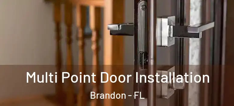  Multi Point Door Installation Brandon - FL