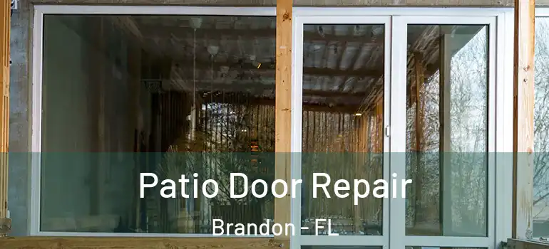  Patio Door Repair Brandon - FL