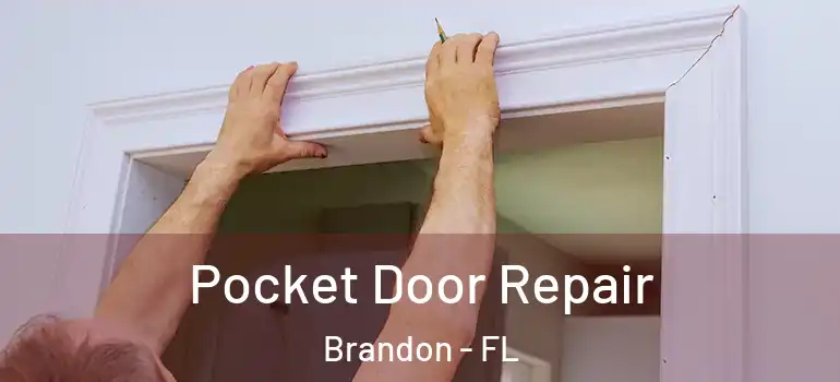  Pocket Door Repair Brandon - FL