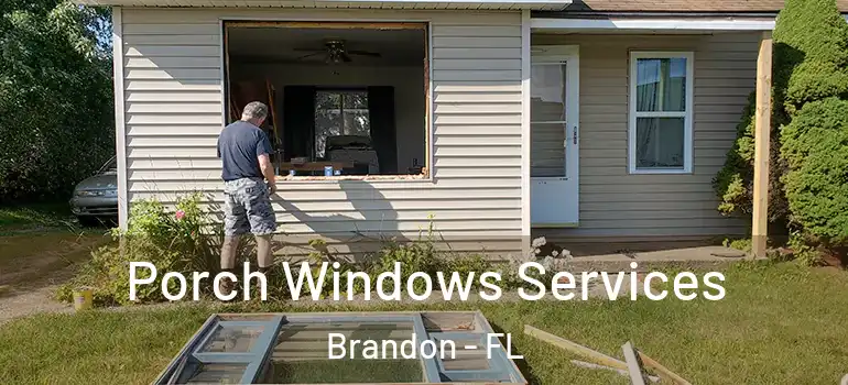  Porch Windows Services Brandon - FL