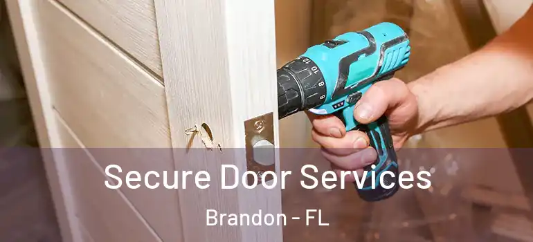  Secure Door Services Brandon - FL