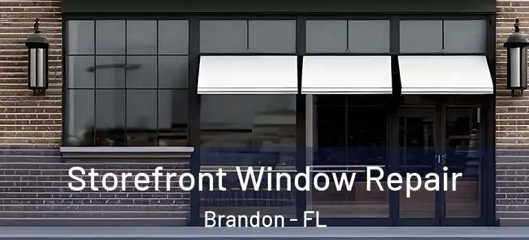  Storefront Window Repair Brandon - FL