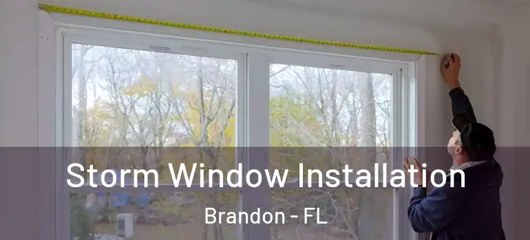  Storm Window Installation Brandon - FL
