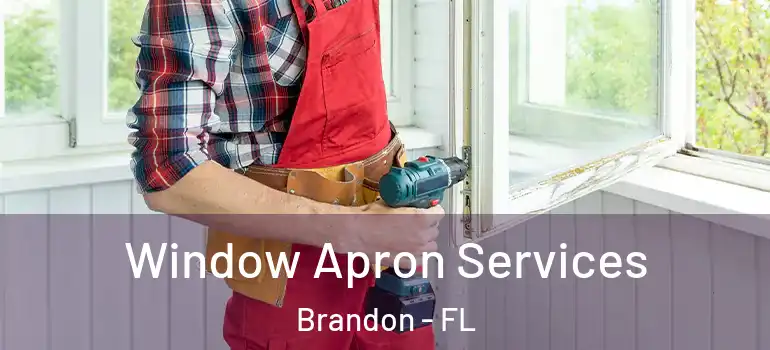  Window Apron Services Brandon - FL