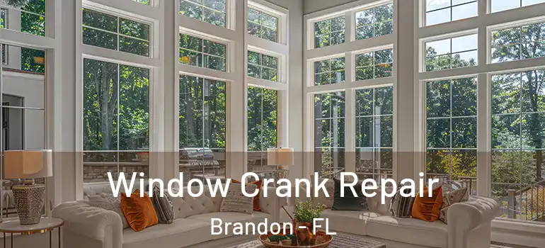  Window Crank Repair Brandon - FL