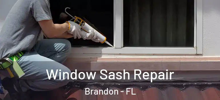  Window Sash Repair Brandon - FL
